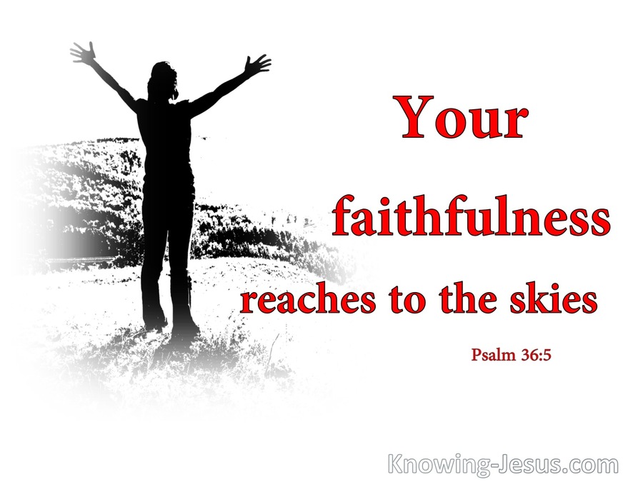 Psalm 36:5 Your Faithfulness Extends To The Heavens (white)